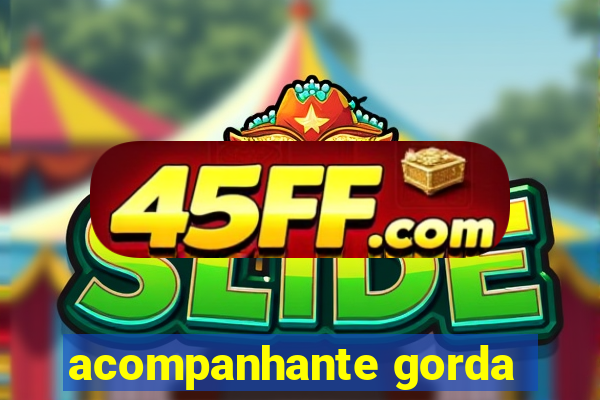 acompanhante gorda